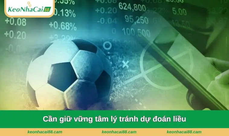 Cần giữ vững tâm lý tránh dự đoán liều