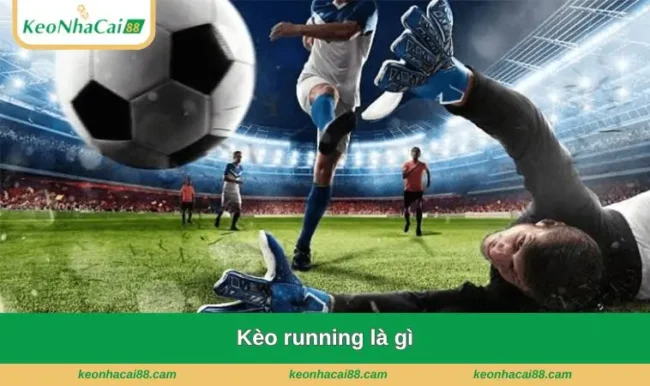 kèo running là gì
