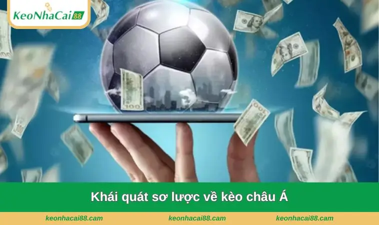 khai quat so luoc ve keo chau a Khái quát sơ lược về kèo châu Á