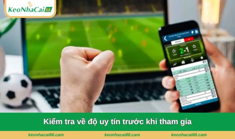 kiem tra ve do uy tin truoc khi tham gia Kiểm tra về độ uy tín trước khi tham gia