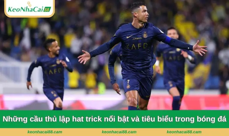 nhung cau thu lap hat trick noi bat va tieu bieu trong bong da Những cầu thủ lập hat trick nổi bật và tiêu biểu trong lịch sử bóng đá