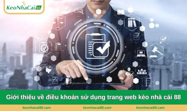 gioi thieu ve dieu khoan su dung trang web keo nha cai 88 Giới thiệu về điều khoản sử dụng của trang web kèo nhà cái 88