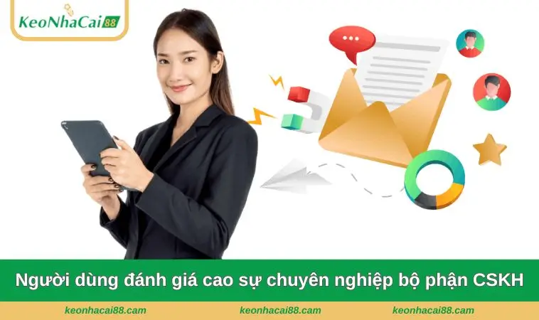 nguoi dung danh gia cao su chuyen nghiep bo phan cskh Người dùng đánh giá cao sự chuyên nghiệp của bộ phận CSKH