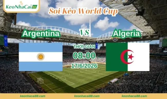Soi kèo World Cup Argentina vs Algeria