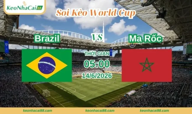 Soi kèo World Cup Brazil vs Ma Rốc