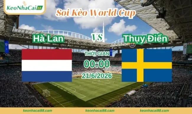Soi kèo World Cup Hà Lan vs Thụy Điển