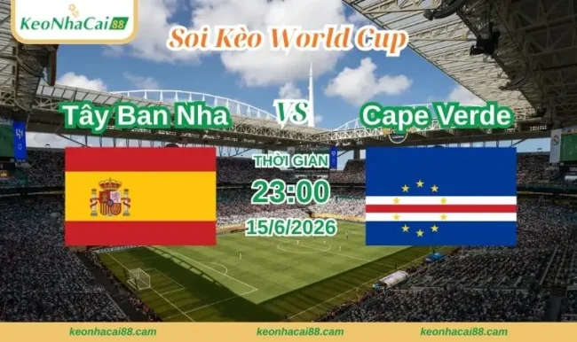 Soi kèo World Cup Tây Ban Nha vs Cape Verde