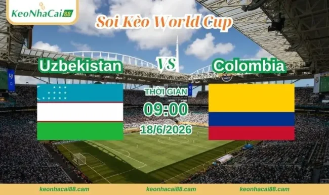 Soi kèo World Cup Uzbekistan vs Colombia